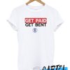 6th Floor Get Paid Get Bent awesome t-shirt
