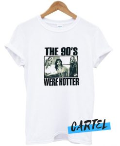 90s Were Hotter awesome t-shirt