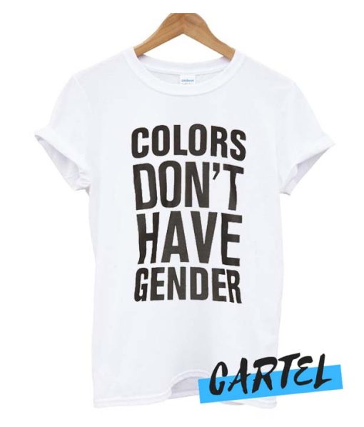 Colors Dont Have Gender awesome T Shirt