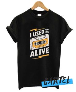 I Used To Be Alive awesome T shirt