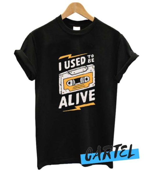 I Used To Be Alive awesome T shirt