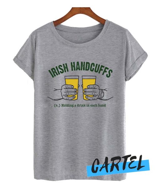 Irish Handcuffs awesome T Shirt