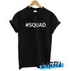 #Squad awesome T shirt