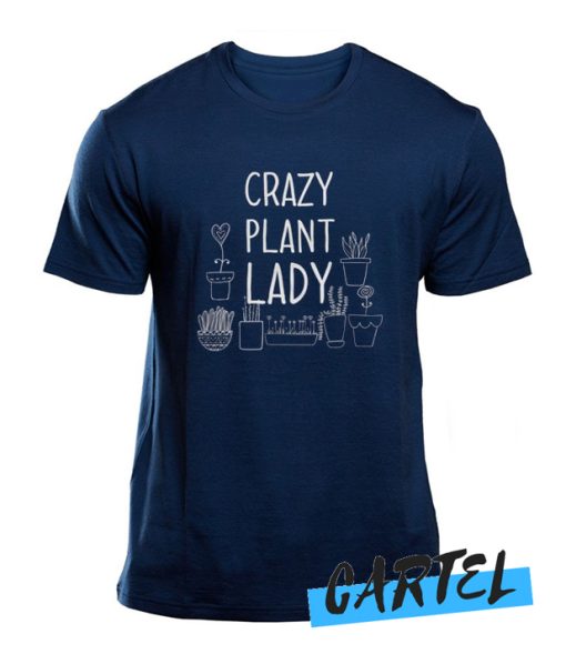 Crazy plant lady awesome T Shirt