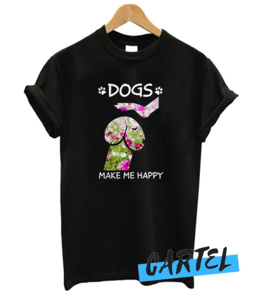 Dogs make me happy dickhead dog noma awesome T-Shirt