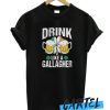 Drink Like A Gallagher awesome T Shirt