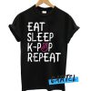 Eat Sleep K-Pop Repeat awesome T shirt