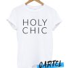 Holy chic awesome T Shirt