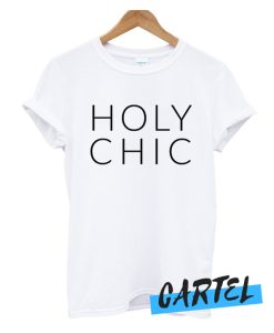 Holy chic awesome T Shirt