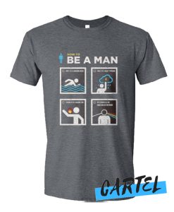 How to be a man awesome T Shirt