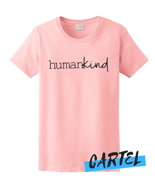 Human Kind awesome T Shirt