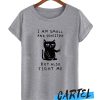 I AM SMALL AND SENSITIVE BUT ALSO FIGHT ME awesome T Shirt