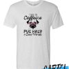 I Run On Caffeine Pitbull Pug And Cuss awesome T shirt