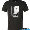 I Want To Believe awesome T Shirt