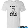 I Won't Back Down awesome T-Shirt