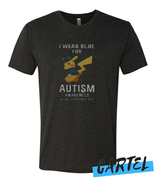 I wear blue for Autism awareness accept understand love Pikachu awesome T-Shirt