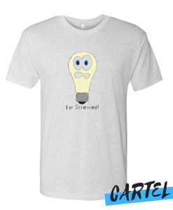 I'm Screwed Light Bulb awesome T-Shirt