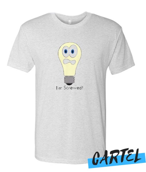 I'm Screwed Light Bulb awesome T-Shirt