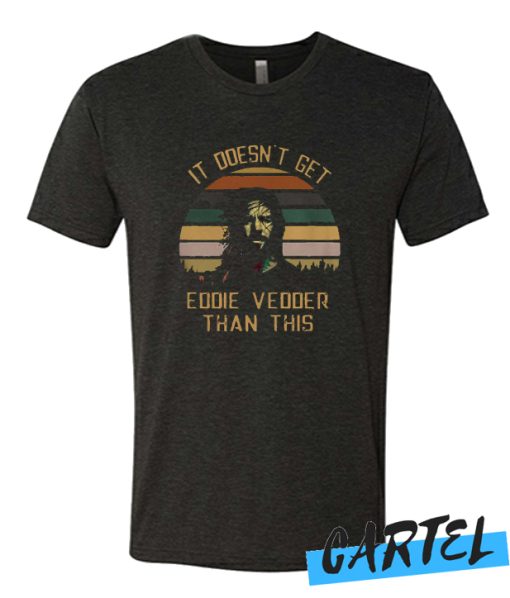 It doesn’t get Eddie Vedder than this awesome T-Shirt