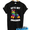 LET'S GET SMASHED awesome T-SHIRT