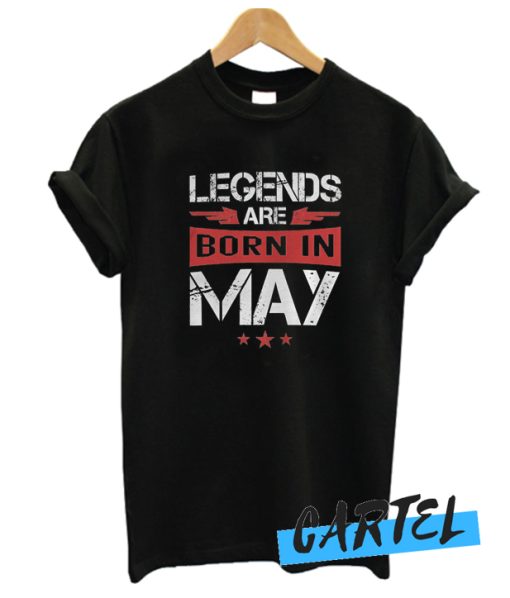Legends Born In May awesome T Shirt