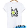 Live Love Tennis awesome T Shirt