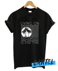 Living On Island Time awesome T-Shirt