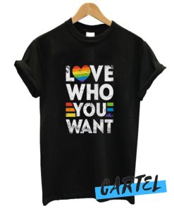 Love Who You Want awesome T Shirt
