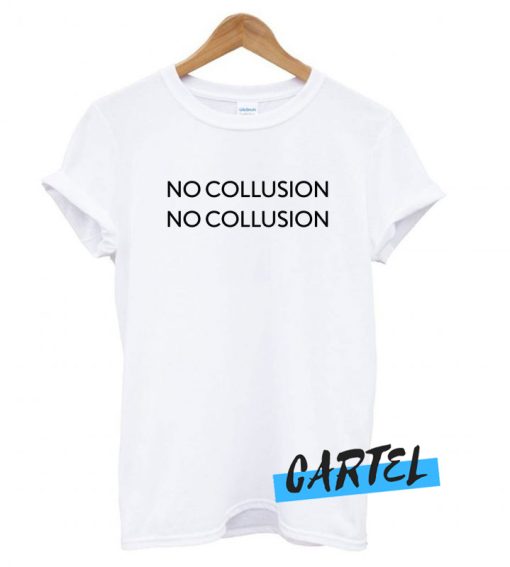 No Collusion No Collusion awesome T shirt