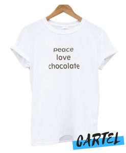 Peace Love Chocolate awesome T-Shirt