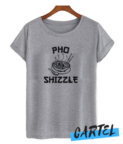 Pho Shizzle awesome T-Shirt