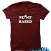 Plant Based awesome T-Shirt