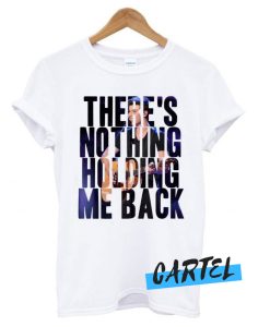 There’s Nothing Holding Me Back awesome T shirt