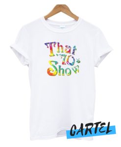 Tie Dye That 70s Show awesome T-Shirt