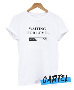 Waiting For Love awesome T Shirt
