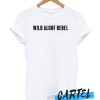 Wild Aloof Rebel awesome t-shirt