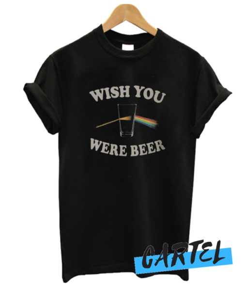 Wish You Were Beer awesome T Shirt
