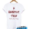 A Bbq Stain On My White awesome T shirt