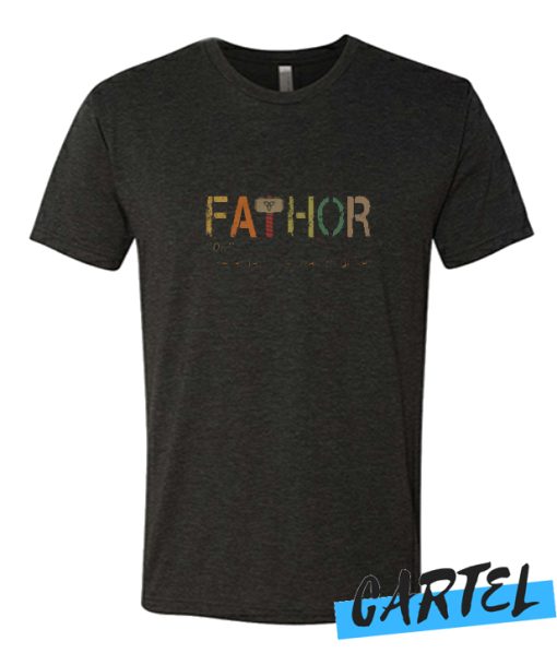 Fa-Thor Like Dad Just Way Mightier Hero awesome T Shirts