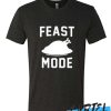 Feast mode awesome T shirt