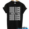 Good game awesome T shirt
