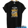 Great School Year Not Easy Teacher awesome T-Shirt