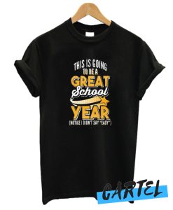 Great School Year Not Easy Teacher awesome T-Shirt