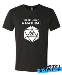 Happiness is a natural 20 awesome T-shirt