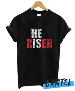 He Is Risen awesome T Shirt