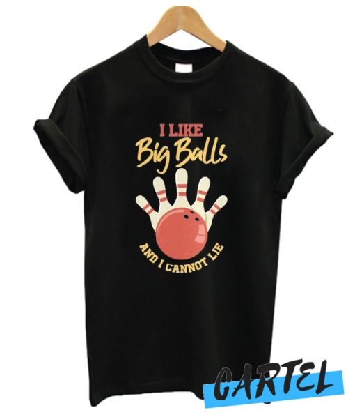 I Like Big Balls And I Cannot Lie awesome t Shirt