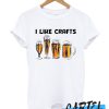 I like crafts Beer awesome T Shirt