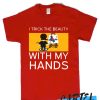 I trick the beauty with my hands awesome T Shirt