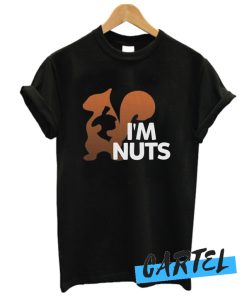 I'm Nuts Squirrel awesome T-Shirt