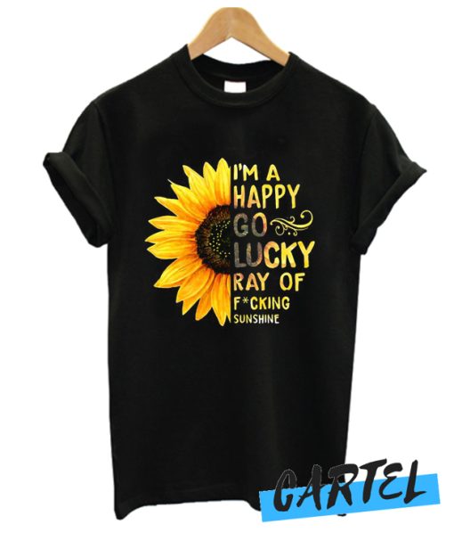 I'm a happy go lucky awesome t shirt